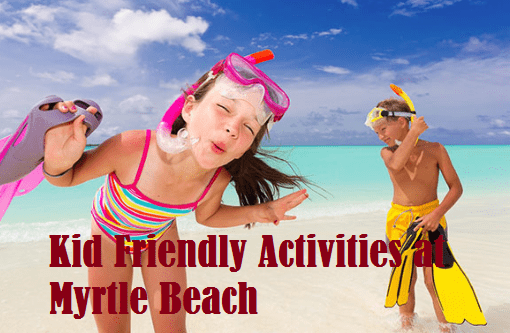 Kid Friendly Activities at Myrtle Beach