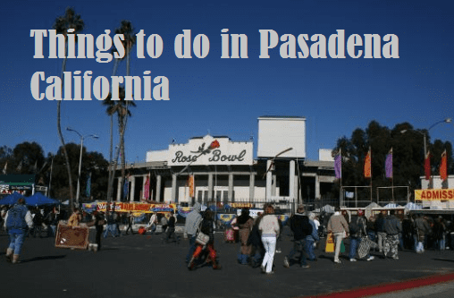Things to do in Pasadena California