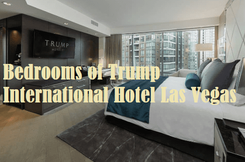 Bedrooms of Trump International Hotel Las Vegas