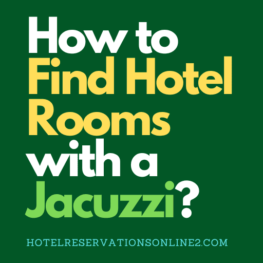 How to Find Hotel Rooms with a JJacuzzi®?