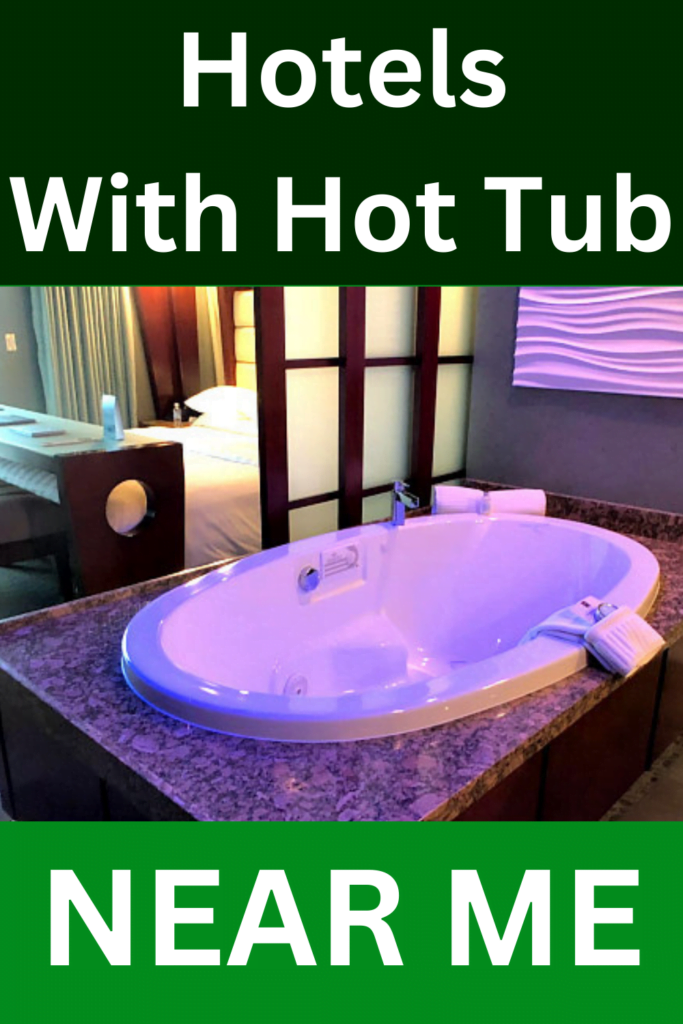 Hotel With Hot Tub In Room Near Me