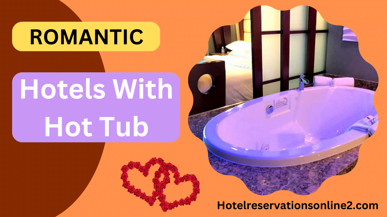 13 Hotels With Hot Tub In Room Best For Romantic Couples
