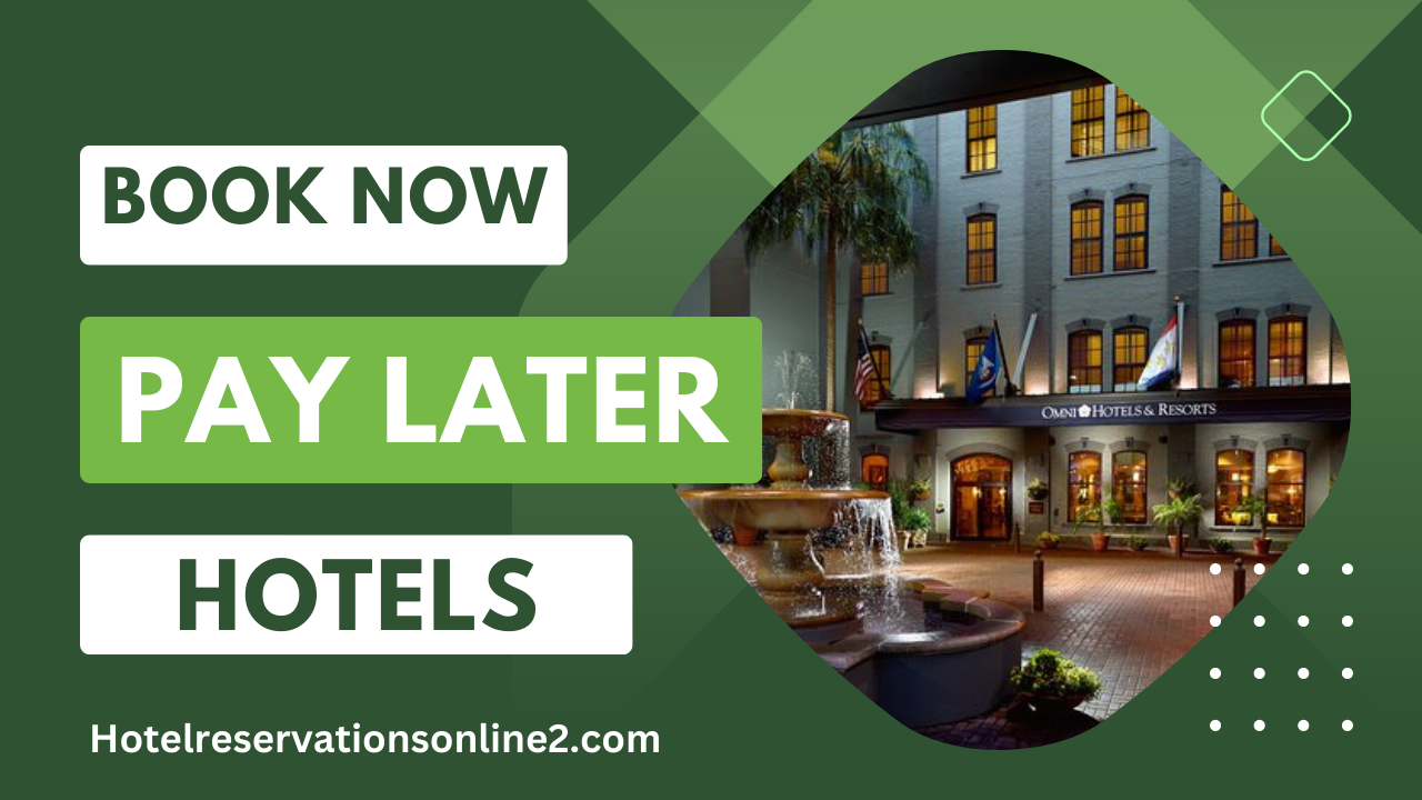 Find The Best Deals on Book Now Pay Later Hotels