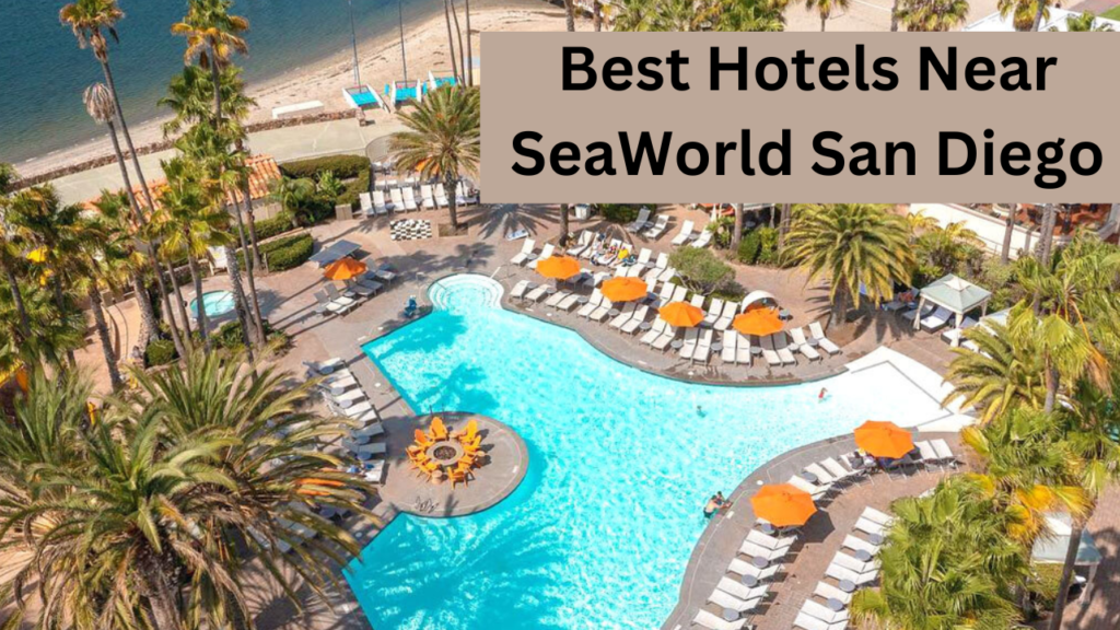 Best Hotels Near SeaWorld San Diego